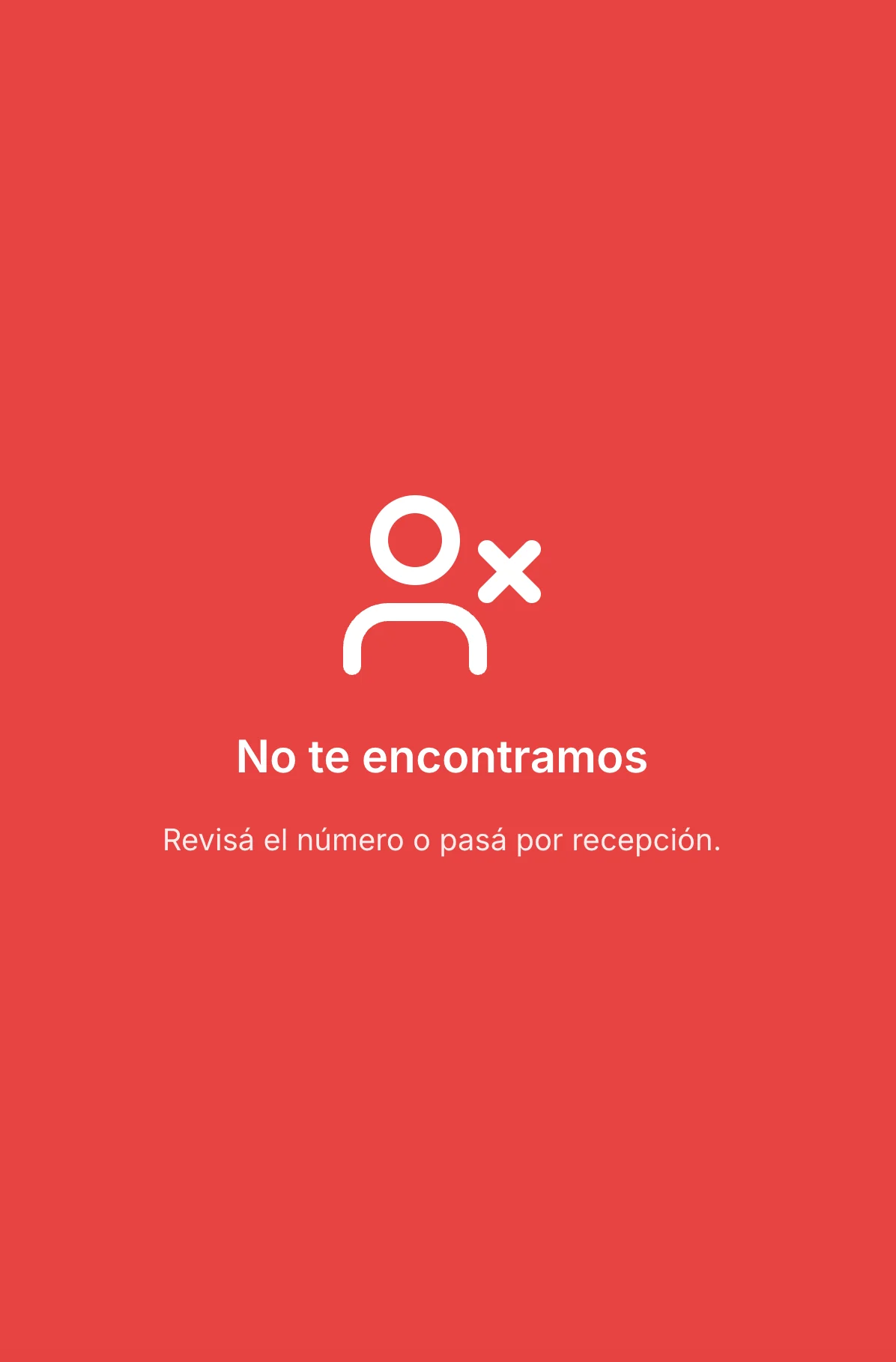 Pantalla de error: 'No te encontramos. Revisá el número o pasá por recepción.'